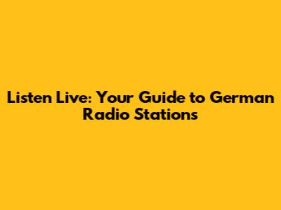Listen Live: Your Guide to German Radio Stations