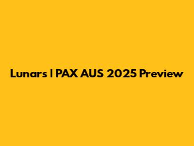 Lunars | PAX AUS 2025 Preview