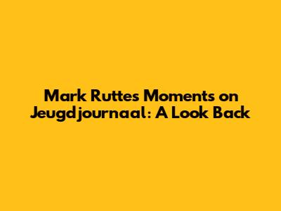 Mark Rutte's Moments on Jeugdjournaal: A Look Back