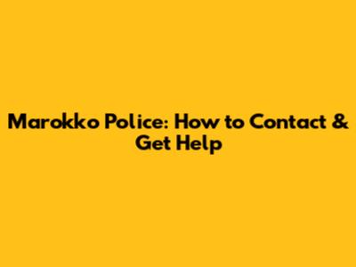 Marokko Police: How to Contact & Get Help