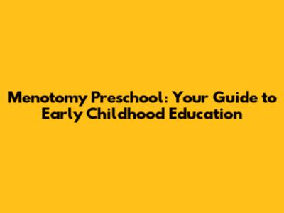 Menotomy Preschool: Your Guide to Early Childhood Education