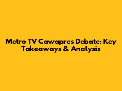 Metro TV Cawapres Debate: Key Takeaways & Analysis