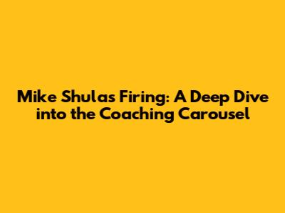 Mike Shula's Firing: A Deep Dive into the Coaching Carousel