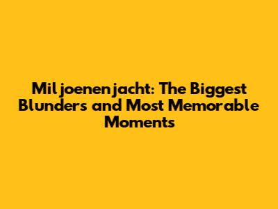 Miljoenenjacht: The Biggest Blunders and Most Memorable Moments