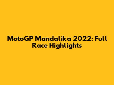 MotoGP Mandalika 2022: Full Race Highlights