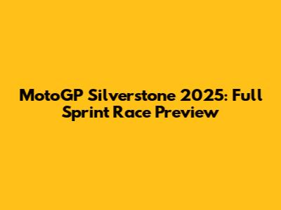 MotoGP Silverstone 2025: Full Sprint Race Preview