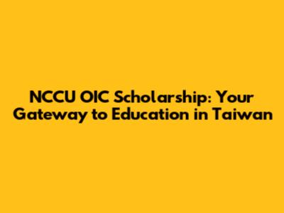 NCCU OIC Scholarship: Your Gateway to Education in Taiwan