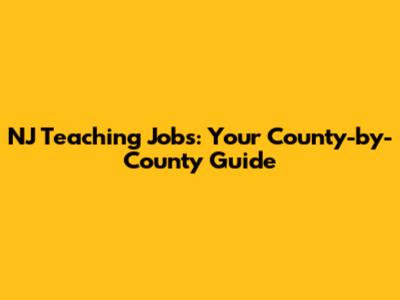 NJ Teaching Jobs: Your County-by-County Guide