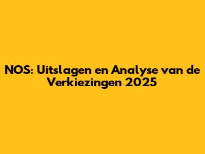 NOS: Uitslagen en Analyse van de Verkiezingen 2025