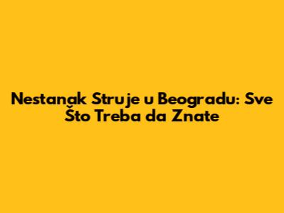 Nestanak Struje u Beogradu: Sve Što Treba da Znate