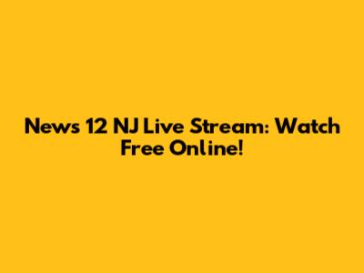 News 12 NJ Live Stream: Watch Free Online!
