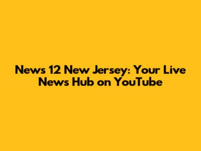 News 12 New Jersey: Your Live News Hub on YouTube