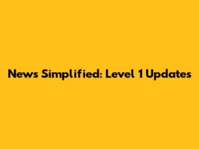 News Simplified: Level 1 Updates