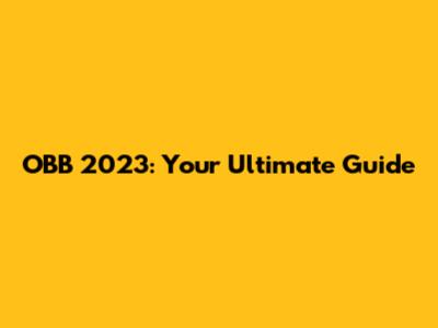 OBB 2023: Your Ultimate Guide
