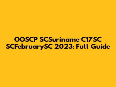 OOSCP SCSuriname C17SC SCFebruarySC 2023: Full Guide