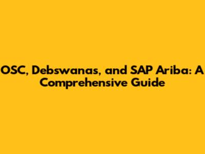 OSC, Debswanas, and SAP Ariba: A Comprehensive Guide