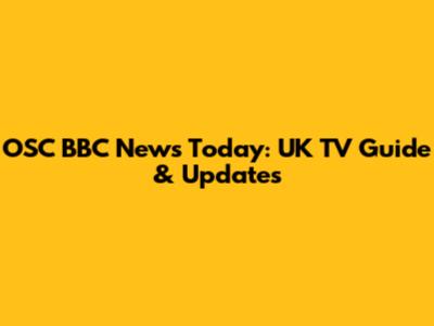 OSC BBC News Today: UK TV Guide & Updates
