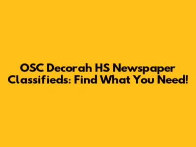 OSC Decorah HS Newspaper Classifieds: Find What You Need!