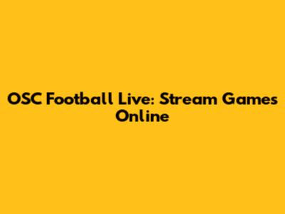 OSC Football Live: Stream Games Online