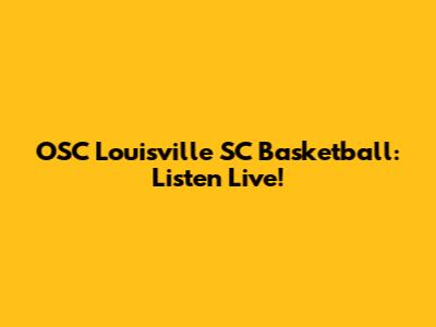 OSC Louisville SC Basketball: Listen Live!