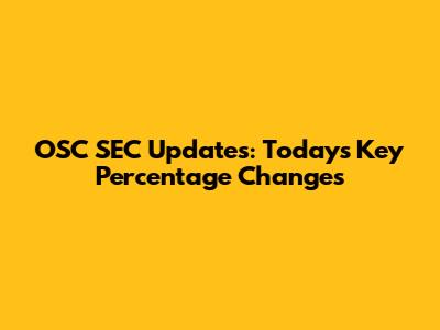 OSC SEC Updates: Today's Key Percentage Changes