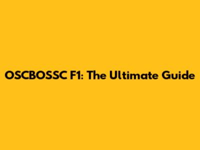 OSCBOSSC F1: The Ultimate Guide