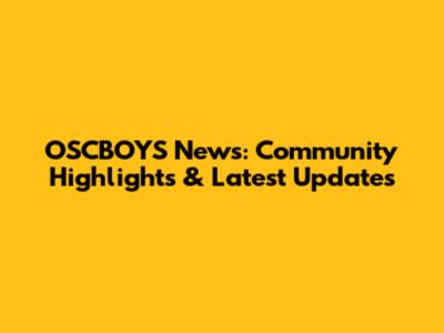 OSCBOYS News: Community Highlights & Latest Updates
