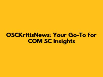 OSCKritisNews: Your Go-To for COM SC Insights