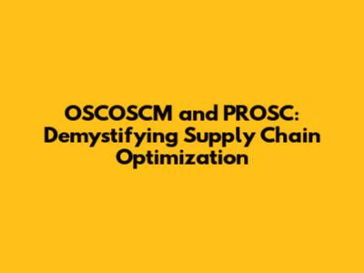 OSCOSCM and PROSC: Demystifying Supply Chain Optimization