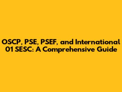 OSCP, PSE, PSEF, and International 01 SESC: A Comprehensive Guide