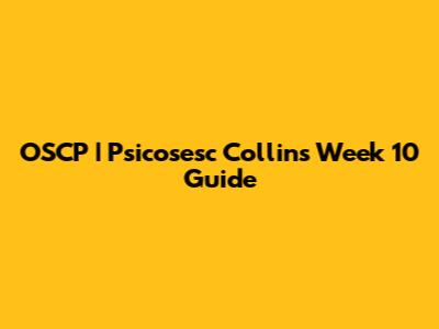 OSCP | Psicosesc Collins Week 10 Guide