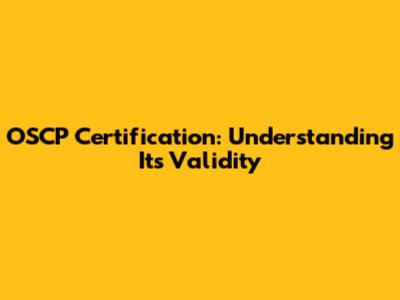 OSCP Certification: Understanding Its Validity