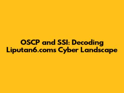 OSCP and SSI: Decoding Liputan6.com's Cyber Landscape