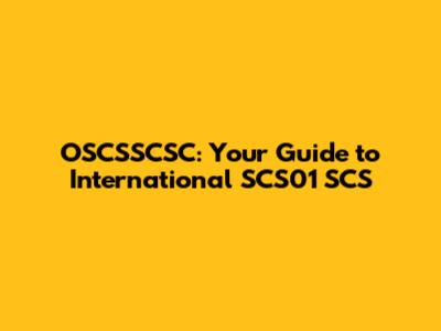 OSCSSCSC: Your Guide to International SCS01 SCS