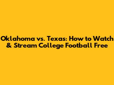 Oklahoma vs. Texas: How to Watch & Stream College Football Free