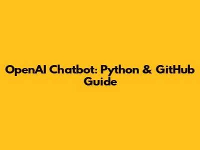 OpenAI Chatbot: Python & GitHub Guide