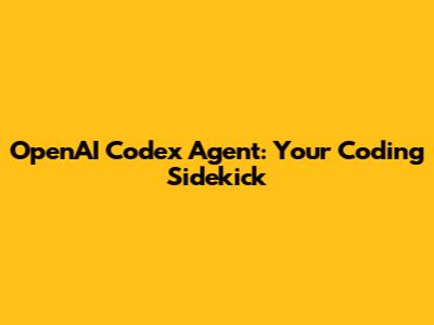OpenAI Codex Agent: Your Coding Sidekick