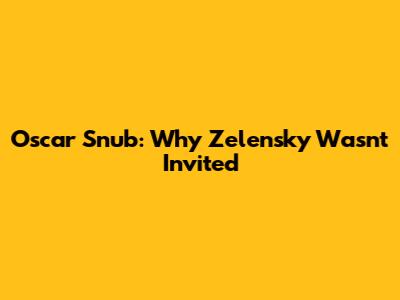 Oscar Snub: Why Zelensky Wasn't Invited