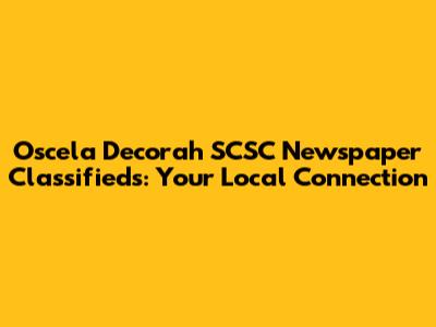Oscela Decorah SCSC Newspaper Classifieds: Your Local Connection