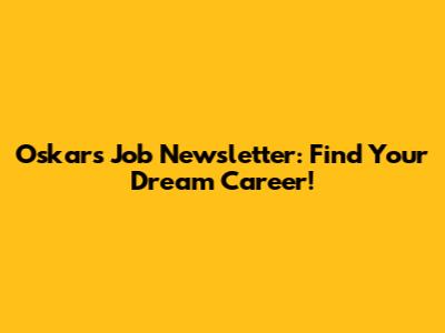 Oskar's Job Newsletter: Find Your Dream Career!
