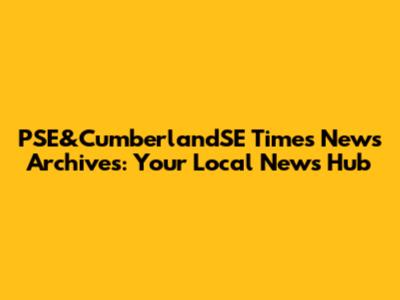 PSE&CumberlandSE Times News Archives: Your Local News Hub