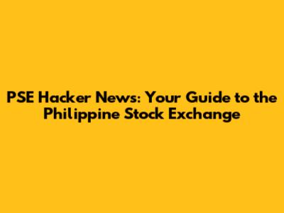 PSE Hacker News: Your Guide to the Philippine Stock Exchange
