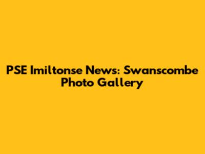 PSE Imiltonse News: Swanscombe Photo Gallery