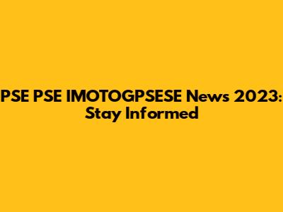 PSE PSE IMOTOGPSESE News 2023: Stay Informed