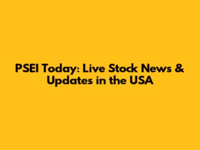 PSEI Today: Live Stock News & Updates in the USA