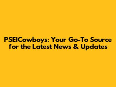 PSEICowboys: Your Go-To Source for the Latest News & Updates
