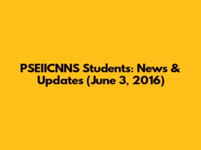 PSEIICNNS Students: News & Updates (June 3, 2016)