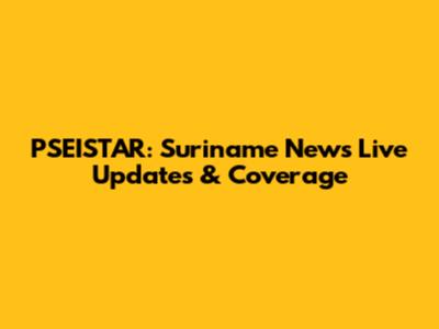 PSEISTAR: Suriname News Live Updates & Coverage