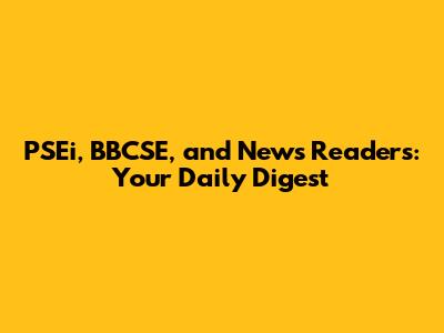 PSEi, BBCSE, and News Readers: Your Daily Digest