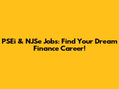 PSEi & NJSe Jobs: Find Your Dream Finance Career!
